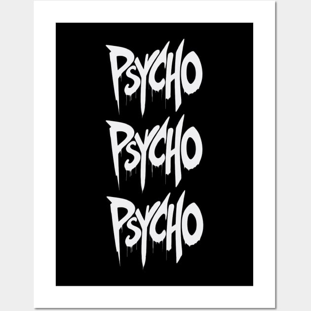 Psycho Psycho Psycho Wall Art by TooplesArt